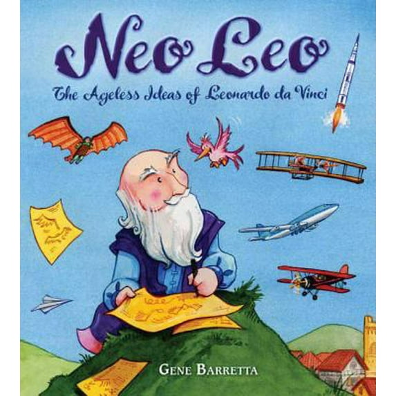 Pre-Owned Neo Leo: The Ageless Ideas of Leonardo Da Vinci (Hardcover) 0805087036 9780805087031