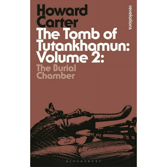 The Tomb of Tutankhamun: The Burial Chamber, Discovered by the Late Earl of Carnarvon and Howard Carter