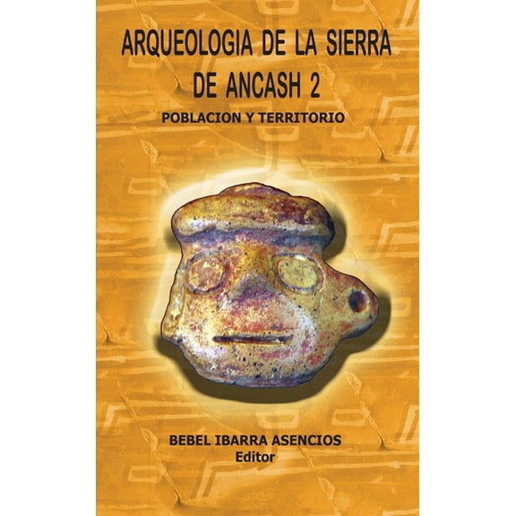 Arqueologia de la Sierra de Ancash 2 (Hardcover), (Hardcover)