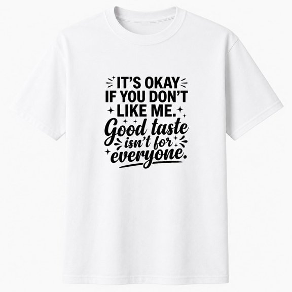 Good Taste Quote Graphic T-Shirt, Unisex Classic Fit Tee