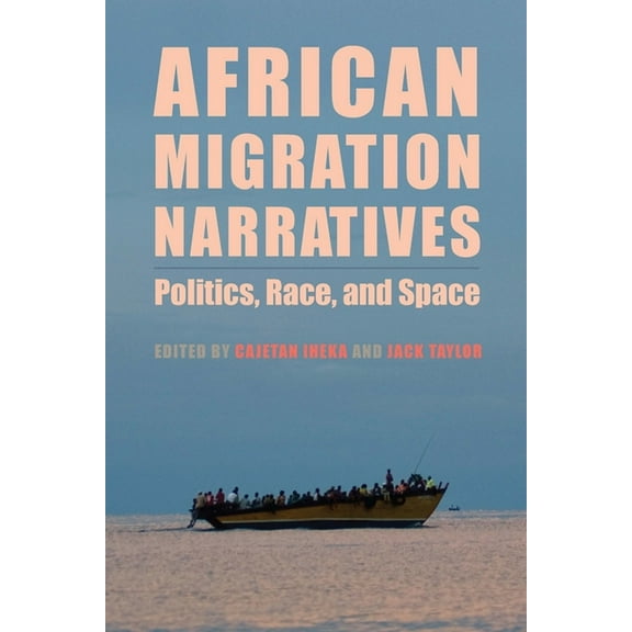 Rochester Studies in African History and African Migration Narratives: Politics, Race, and Space, Book 81, (Hardcover)