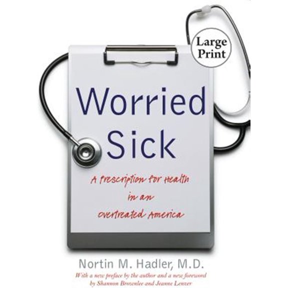 Pre-Owned Worried Sick : A Prescription for Health in an Overtreated America