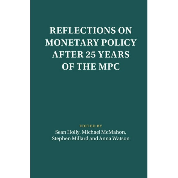 Macroeconomic Policy Making Reflections on Monetary Policy after 25 Years of the MPC, (Hardcover)