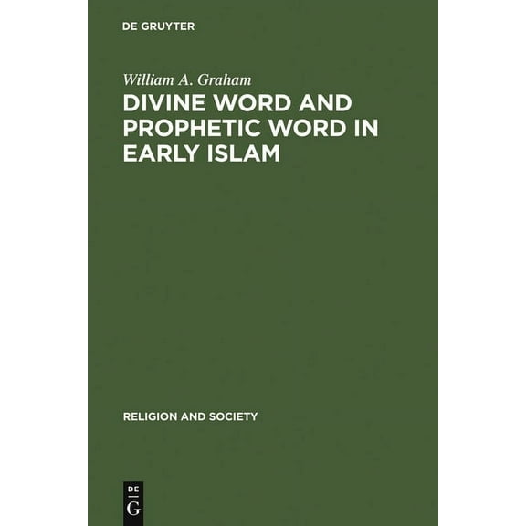 Religion and Society Divine Word and Prophetic Word in Early Islam, Book 7, (Hardcover)