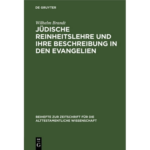 Beihefte Zur Zeitschrift Für die Alttest Jüdische Reinheitslehre und ihre Beschreibung in den Evangelien, Book 19, (Hardcover)