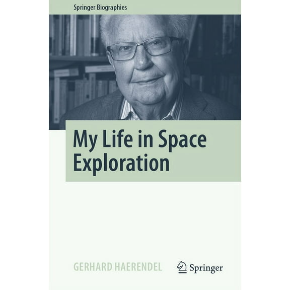 Springer Biographies My Life in Space Exploration, (Hardcover)