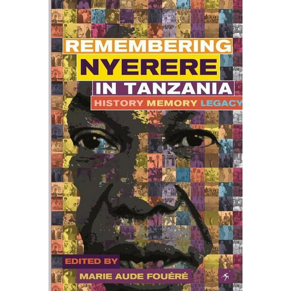 Remembering Julius Nyerere in Tanzania. History, Memory, Legacy (Paperback)