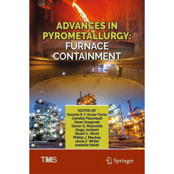 Minerals, Metals & Materials Advances in Pyrometallurgy: Furnace Containment, (Hardcover)