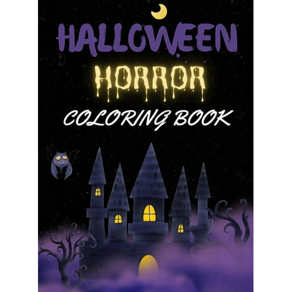 Halloween Horror Coloring Book: 50 Hair-raising Collection of Dark, Scary and Haunting Coloring Pages, (Hardcover)