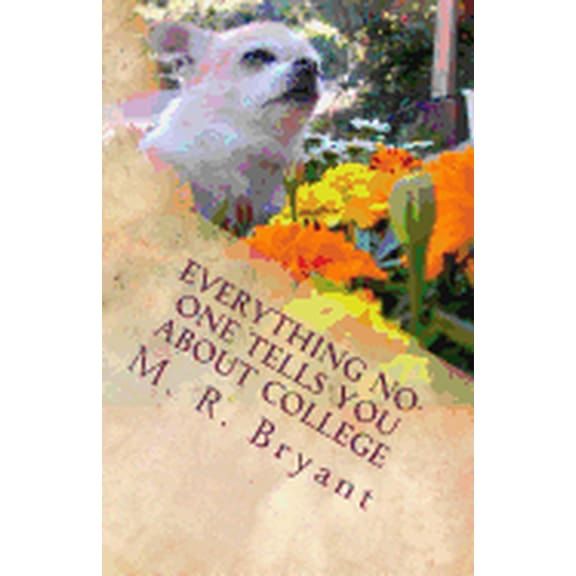 Everything No-One Tells You About College: Helpful Hints for Survival (Paperback)