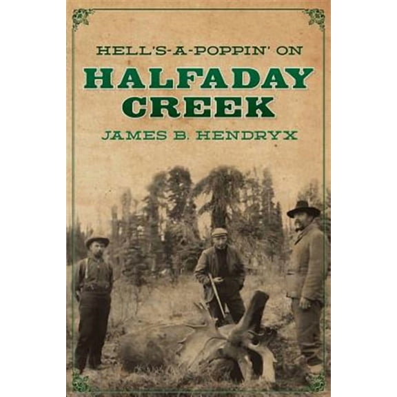 Hell's-A-Poppin' on Halfaday Creek