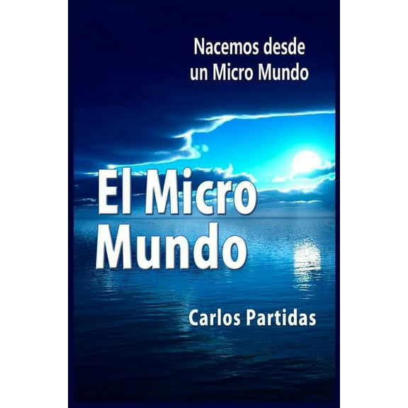 QuÃ­mica de las Enfermedades El Micro Mundo: Nacemos Desde Un Micro Mundo, Book 13, (Paperback)