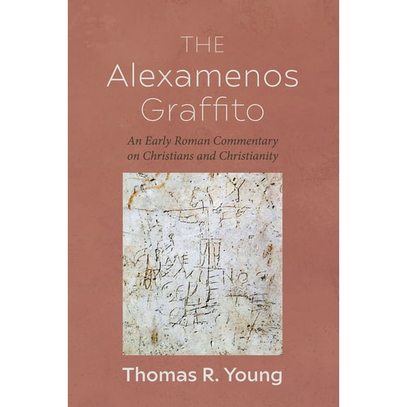 The Alexamenos Graffito, (Hardcover)