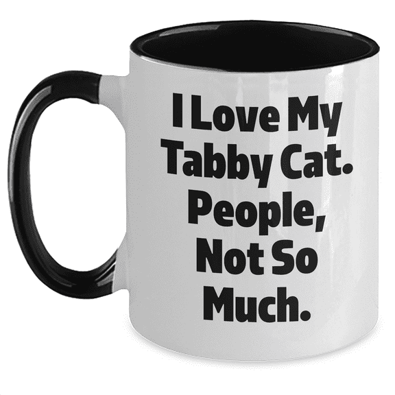Funny Tabby Cat Lover Gifts from Friends - I Love My Tabby Cat, People, Not So Much. Father's Day Two Tone Coffee Mug, Gifts for Men