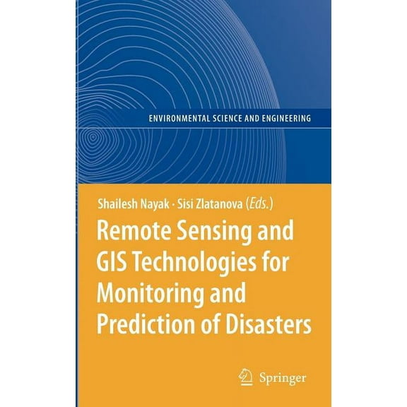 Remote Sensing and GIS Technologies for Monitoring and Prediction of Disasters, (Hardcover)