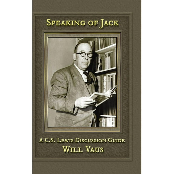 Speaking of Jack: A C. S. Lewis Discussion Guide (Hardcover)