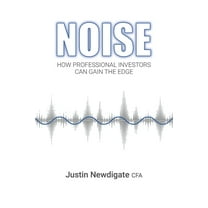 Noise: How Professional Investors Can Gain The Edge (Paperback)