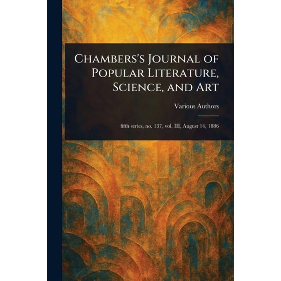 Chambers's Journal of Popular Literature, Science, and Art, (Paperback)