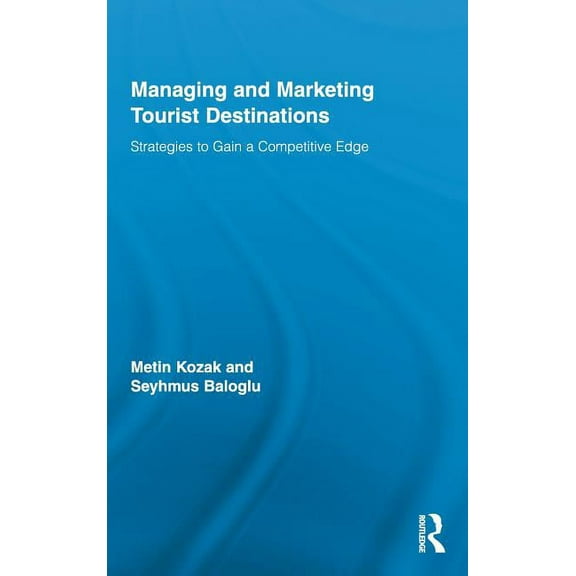 Routledge Advances in Tourism Managing and Marketing Tourist Destinations: Strategies to Gain a Competitive Edge, (Hardcover)