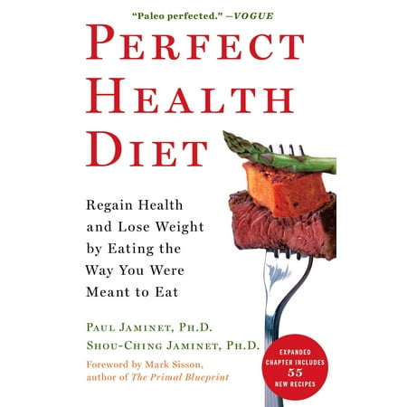 Perfect Health Diet : Regain Health and Lose Weight by Eating the Way You Were Meant to (Best Way To Eat Cum)