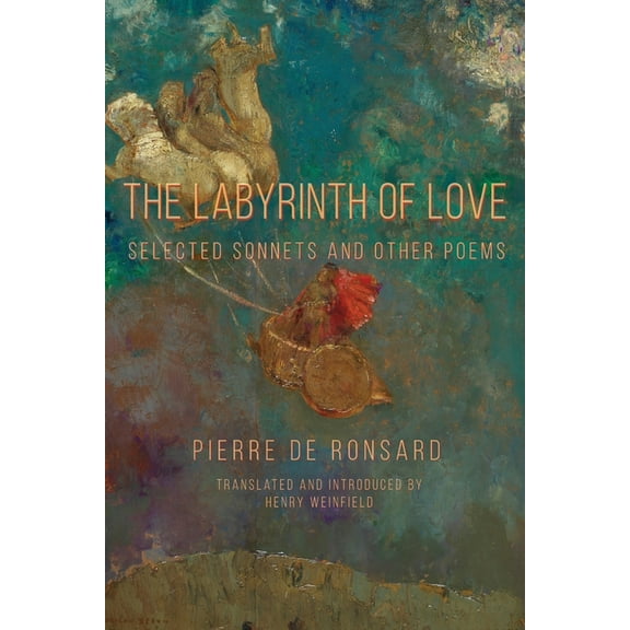 Renaissance and Medieval Studies The Labyrinth of Love: Selected Sonnets and Other Poems, (Paperback)