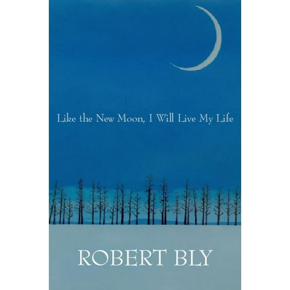 White Pine Press Distinguished Poets Like the New Moon I Will Live My Life, Book 2, (Paperback)