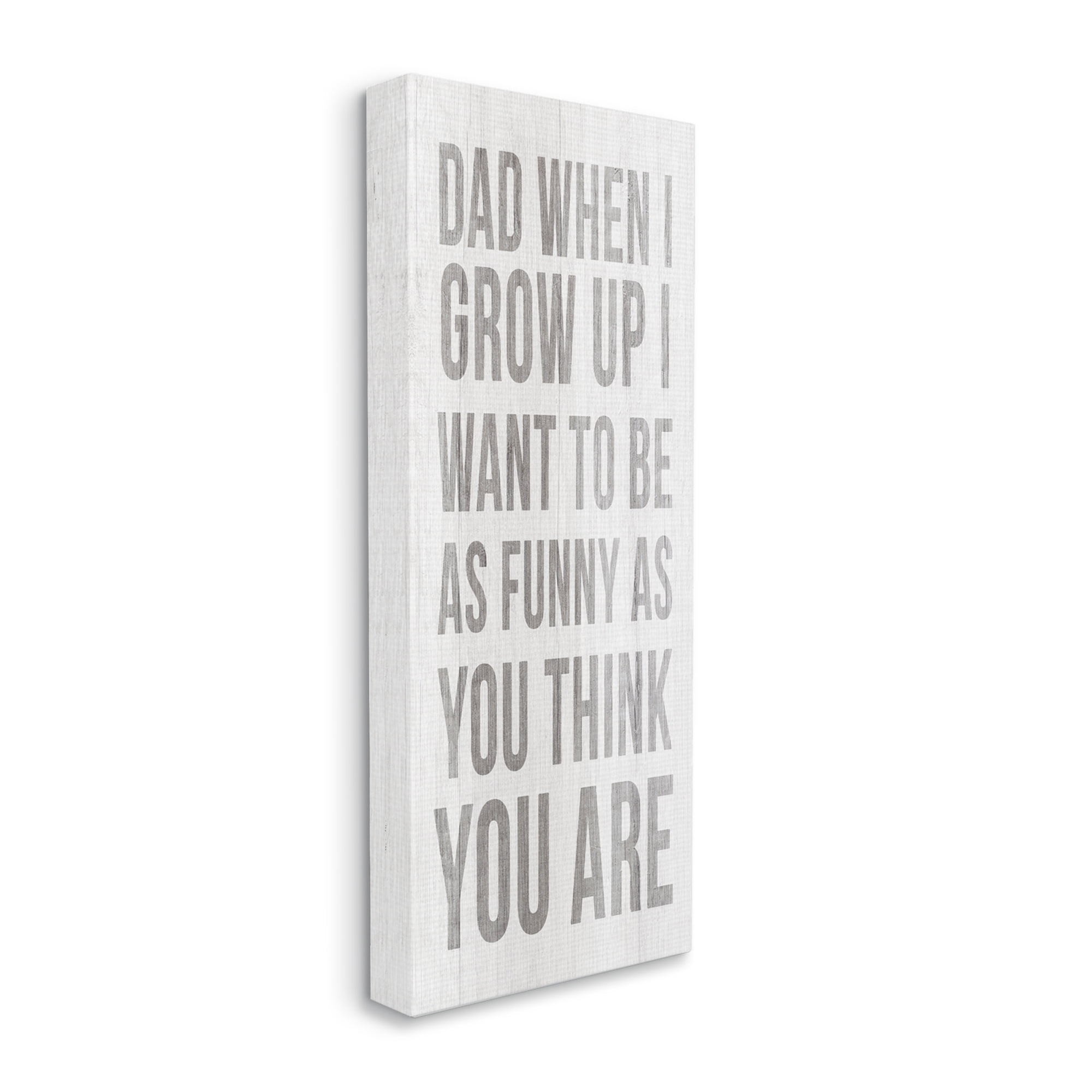 Stupell When I Grow Up Funny Dad Humor Inspirational Painting Gallery Wrapped Canvas Print Wall Art