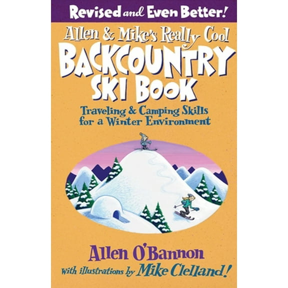 Pre-Owned Allen & Mike's Really Cool Backcountry Ski Book, Revised and Even Better! (Paperback) 0762745851 9780762745852