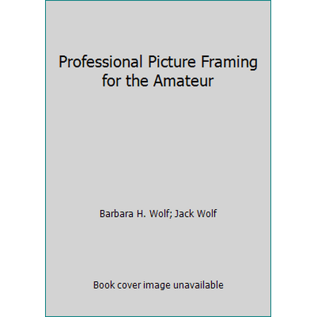Professional Picture Framing for the Amateur [Hardcover - Used]
