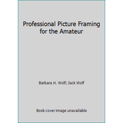 Professional Picture Framing for the Amateur [Hardcover - Used]