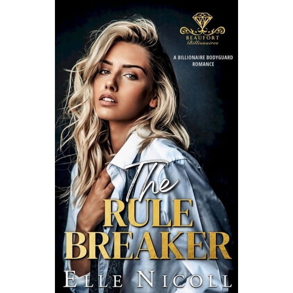 Beaufort Billionaires The Rule Breaker: A Billionaire Bodyguard Romance, Book 2, (Paperback)