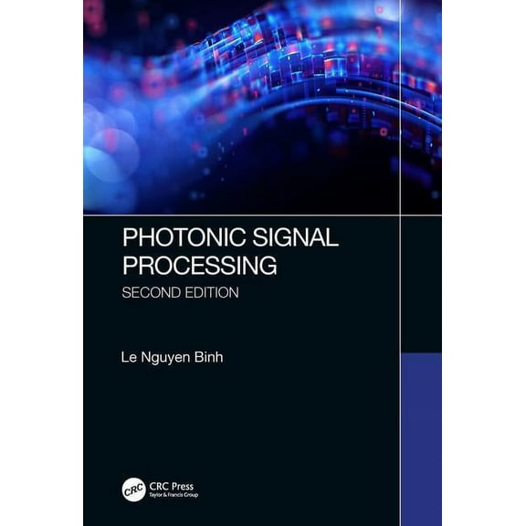 Optical Science and Engineering Photonic Signal Processing, Second Edition: Techniques and Applications, Book 1, (Hardcover)