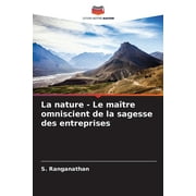 La nature - Le matre omniscient de la sagesse des entreprises (Paperback)