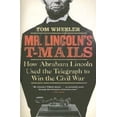 thumbnail image 2 of Mr. Lincolns T-mails By Wheeler, Tom, 2 of 3
