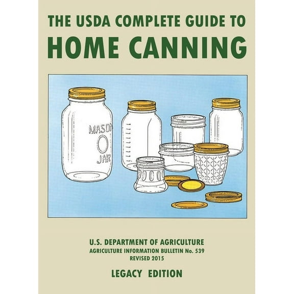 The Doublebit Traditional Food Preserver The USDA Complete Guide To Home Canning (Legacy Edition): The USDA's Handbook For Preserving, Pickling, And Fermenting V, Book 2, (Hardcover)