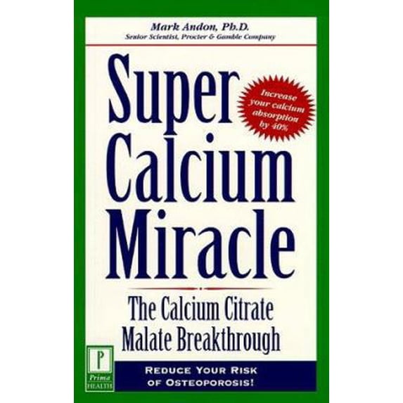 Pre-Owned Super Calcium Miracle : Finally . . . A Proven Program to Help Reduce the Risk of Osteoporosis (Paperback) 0761514562 9780761514565