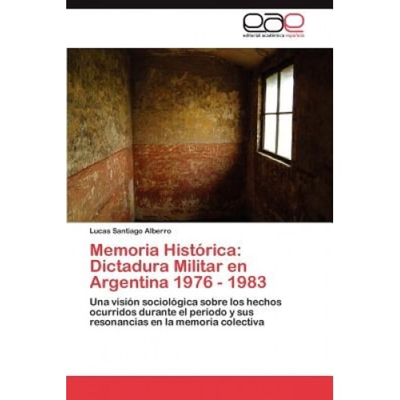 Memoria Histrica: Dictadura Militar en Argentina 1976 - 1983