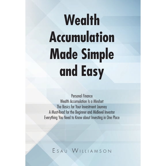 Wealth Accumulation Made Simple and Easy, (Hardcover)