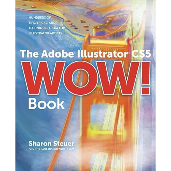 Pre-Owned The Adobe Illustrator CS5 Wow! Book: Hundreds of Tips, Tricks, and Techniques from Top Illustrator Artists [With DVD ROM] (Paperback) 0321712447 9780321712448