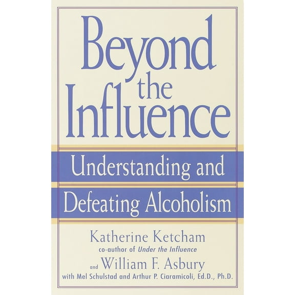 Beyond the Influence: Understanding and Defeating Alcoholism, (Paperback)