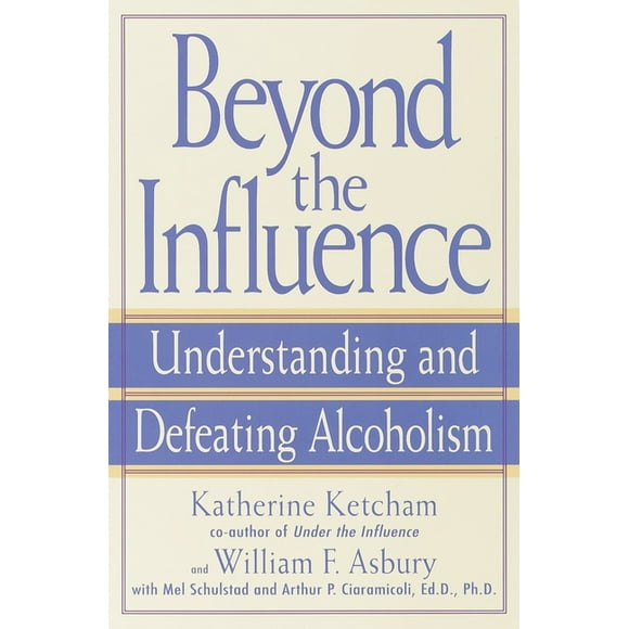 Beyond the Influence : Understanding and Defeating Alcoholism (Paperback)