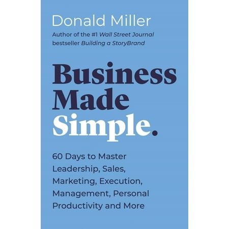 Made Simple: Business Made Simple : 60 Days to Master Leadership, Sales, Marketing, Execution, Management, Personal Productivity and More (Paperback)