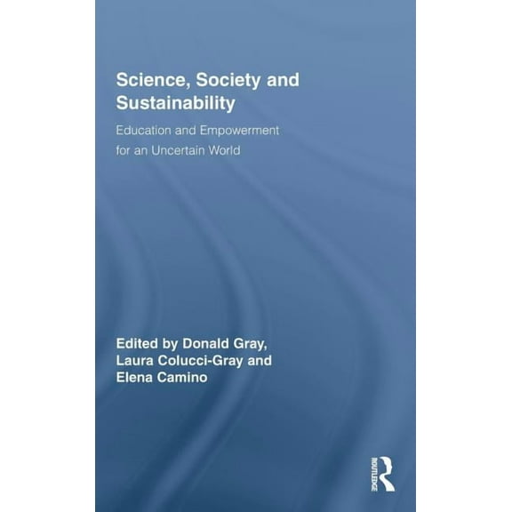 Routledge Research in Education Science, Society and Sustainability: Education and Empowerment for an Uncertain World, Book 27, (Hardcover)