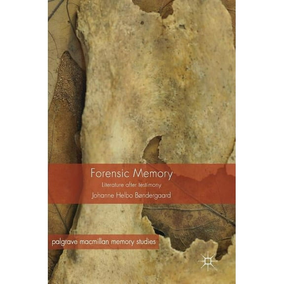 Palgrave MacMillan Memory Studies Forensic Memory: Literature After Testimony, (Hardcover)