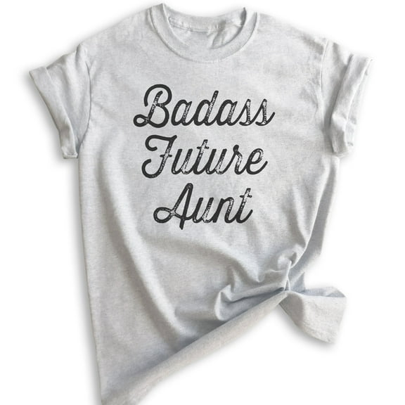 Badass Future Aunt Shirt, Unisex Women's Shirt, Badass Aunt Shirt, New Aunt Shirt, New Aunty Shirt, Heather Ash, Medium