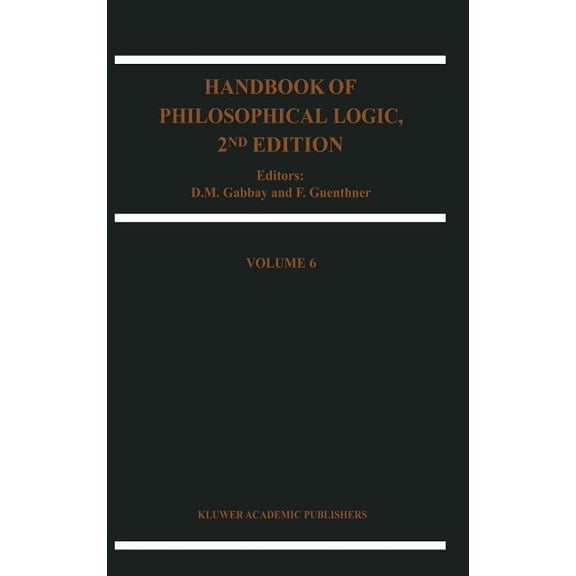 Handbook of Philosophical Logic Handbook of Philosophical Logic, Book 6, (Hardcover)