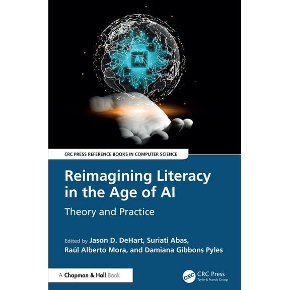 CRC Press Reference Books in Computer Sc Reimagining Literacy in the Age of AI: Theory and Practice, (Hardcover)