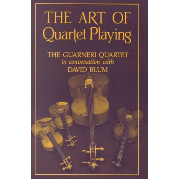 Pre-Owned The Art of Quartet Playing (Paperback) 0801494567 9780801494567