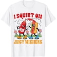 thumbnail image 1 of I Squirt On Juicy Wieners - Camiseta divertida para adultos, 1 of 2
