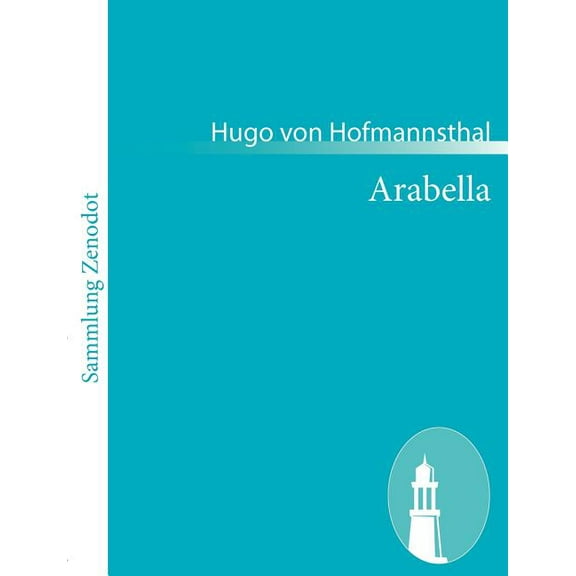 Arabella : Lyrische Kom?die in Drei Aufz?gen